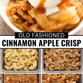 A collage shows cinnamon apple crisp in a bowl topped with vanilla ice cream and caramel sauce, sliced apples in a baking dish, the crisp before and after baking, and a served portion.
